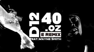 D12 / 40.oz E REMIX ft.Wayne Smith