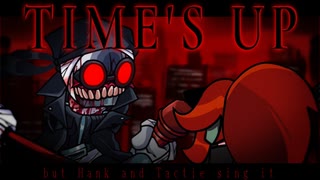 【FNFCover】TIME'S UP - Hank VS Tactie