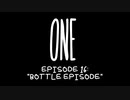 ONE 16: Bottle Episode