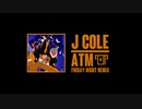 J. Cole / ATM. FRIDAY NIGHT REMIX