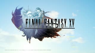 FFシリーズ制覇の旅　FF15【実況プレイ】 Last Part.