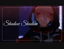 【にじさんじMMD】Shadow Shadow【セラフ・ダズルガーデン】