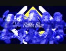 【デレマスMAD】YInMn Blue【ブルーナポレオン】