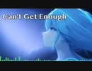 Can't Get Enough/ 初音ミク