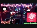 【ビートセイバー】Everything Is Fine - Qbomb (Expert)【SS】
