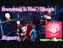 【ビートセイバー】Everything Is Fine - Qbomb (Expert+)【A】