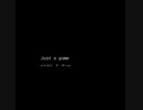 just a game テスト投稿