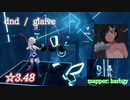 【ビートセイバー】dnd - glaive (Expert ranked ☆3.48)【S】