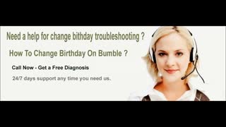 How To Change Birthday On Bumble ? Dial 1-855-276-3666