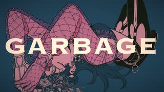 【歌みた】GARBAGE - あめのむらくもP【せっちゃｎ】