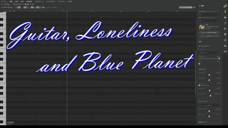 Guitar, Loneliness and Blue Planet [Synthesizer V AI Mai cover(English)]