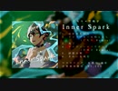 【超ボーマス51】Inner Spark / ぐちり×竹椅子【クロスフェード動画】