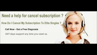 How Do I Cancel My Subscription To Elite Singles ? Dial 1-855  -276-3666