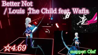 【ビートセイバー】Better Not - Louis The Child feat. Wafia (Expert ranked ☆4.69)【A】