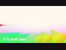 it's fine day