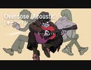 【ニコカラ】Overdose(Acoustic) / なとり＜off vocal＞[キー －1]