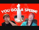 YOU GOT A SPERM