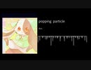 【オリジナル楽曲】popping particle！- kawaii future bass