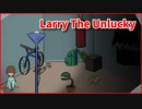 【Larry The Unlucky】不運なラリー、その人生の幼少期。【Chapter2】