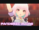 【デレステMV】りあむでPANDEMIC ALONE