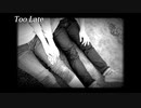 Too Late / 夏色花梨
