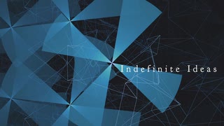 [オリジナル] Indefinite Ideas