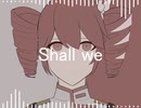 Shall we / 重音テト