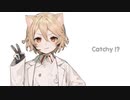 【UTAUカバー】Catchy !?　feat.ナースロボ_タイプT_sugar