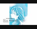Lazy Rainy day  feat.可不＆裏命