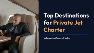 Top Destinations for Private Jet Charter Where to Go and Why