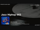 【音楽ラジオ】JAZZ HIPHOP 003 (DJ MIX) - wheatfox
