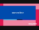 uneven love