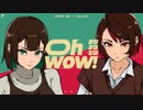 【ニコカラ】Oh wow! / メガテラ・ゼロ【offvocal】