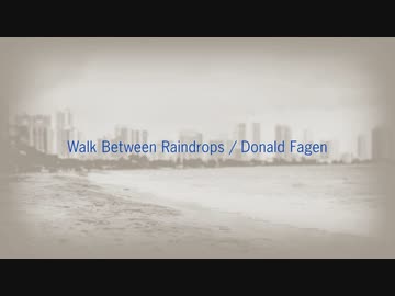 【KAITO V3】Walk Between Raindrops/Donald Fagen