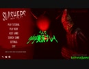 【SLASHERS】"#03" 新マップとか増えたから久しぶりにやる～(マルチ配信)