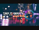 TAKE IT AWAY