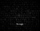 「No Logic」歌ってみた的な