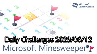 【New Microsoft Minesweeper】 Daily Challenges 2023/06/12