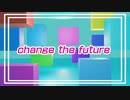change the future / cosmos cell feat.Ryo