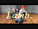 【コスプレ】Lamb.踊ってみた【論破】