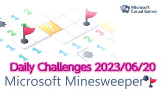 【New Microsoft Minesweeper】 Daily Challenges 2023/06/20
