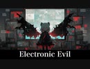 Electronic Evil　【BGM】