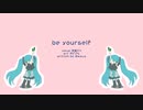 be yourself｜初音ミク