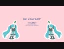 be yourself｜初音ミク