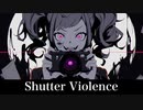 Shutter Violence　【BGM】