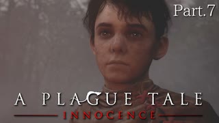 【A Plague Tale -Innocence-】ゲーム実況 #7 絶望の世界の中で新たな仲間と出会い、新たな技術も学べるようです...