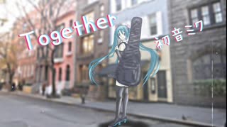 【初音ミク】Together【オリジナル】黒縁のLan