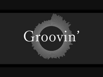 Groovin'／初音ミク
