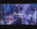 【玖瑠】Overdose 歌ってみました。