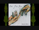 Helio Rex - Got You Now